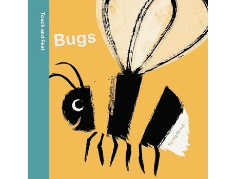 Livro Spring Street Touch And Feel Bugs De Boxer Books E Boxer Books (inglês)