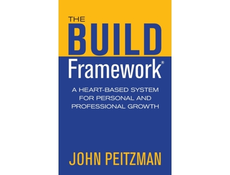 Livro The BUILD Framework: A Heart-Based System for Personal and Professional Growth John Peitzman (Inglês)