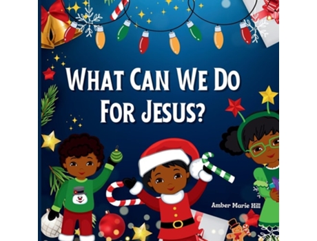 Livro What Can We Do For Jesus? A Humorous Christmas Story de Amber M Hill (Inglês)