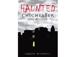 Livro haunted chichester and beyond de aaron weedal (inglês)