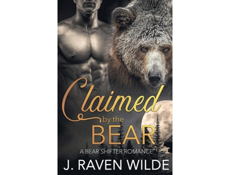 Livro Claimed by the Bear A Bear Shifter Paranormal Romance de J Raven Wilde (Inglês)