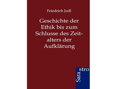 Livro Geschichte der Ethik bis zum Schlusse des Zeitalters der Aufklärung German Edition de Friedrich Jodl (Alemão)