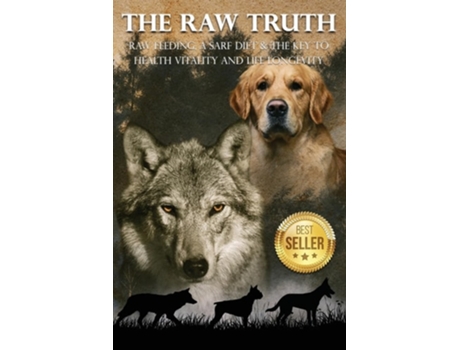 Livro THE RAW TRUTH Raw Feeding, A SARF Diet amp The key to health vitality and life longevity de Gareth Sheppard (Inglês)