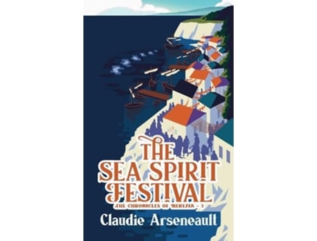 Livro The Sea Spirit Festival de Claudie Arseneault (Inglês)