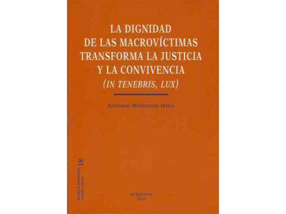 Livro La Dignidad De Las Macrovictimas Transforma La Justicia Y La Convivencia / The Dignity Of Victims Becomes Justice And Coexistence de Antonio Beristain Ipiña (Espanhol)