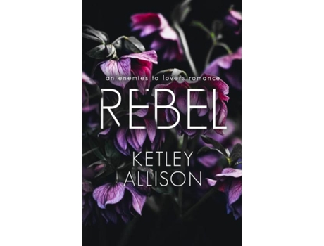 Livro Rebel An Enemies With Benefits Romance De Ketley Allison (inglês)