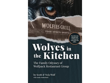 Livro Wolves In The Kitchen The Family Odyssey of Wolfpack Restaurant Group de Scott &Amp e Nyla Wolf (Inglês)
