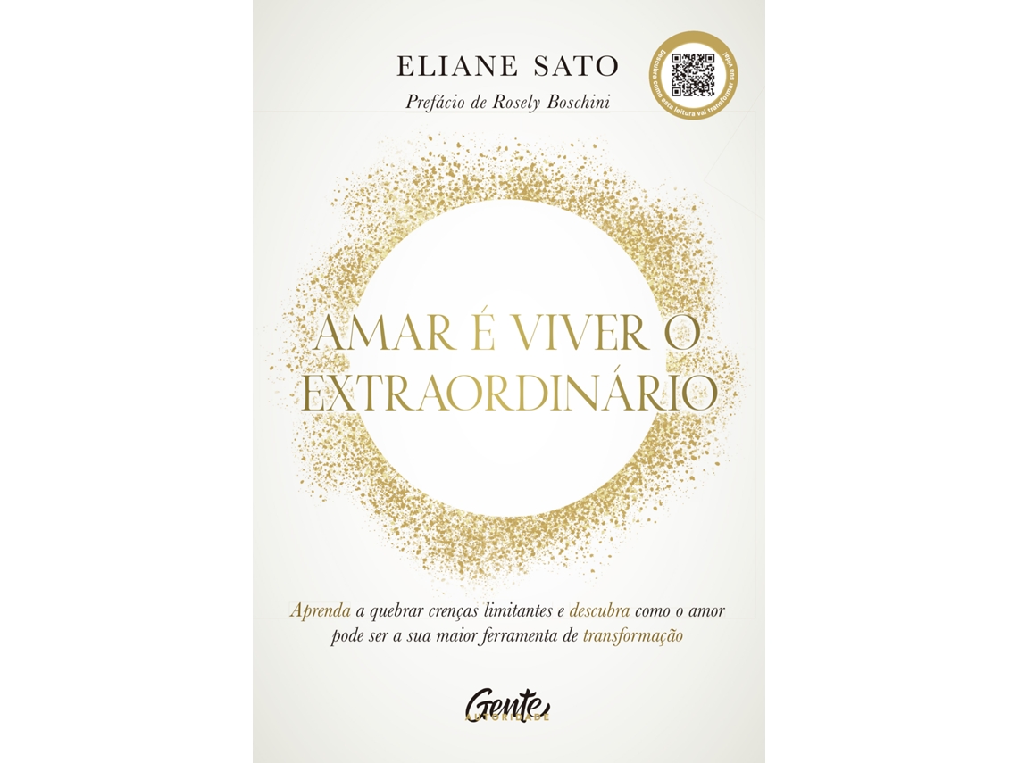 Livro Amar É Viver O Extraordinário Aprenda A Quebrar Crenças Limitantes de Eliane Sato (Poortugues do Brasil)