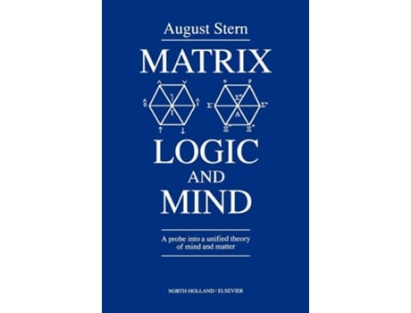 Livro Matrix Logic and Mind: A Probe into a Unified Theory of Mind and Matter de A. Stern (Inglês)