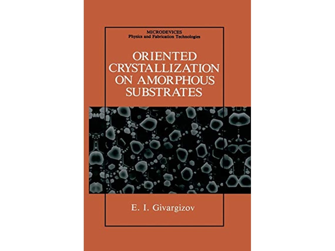 Livro Oriented Crystallization on Amorphous Substrates Microdevices de EI Givargizov (Inglês)