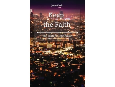 Livro Keep The Faith The Distant Connection De John Cash (inglês)