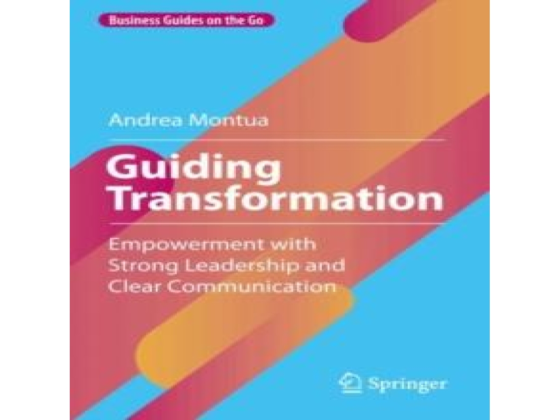 Livro Guiding Transformation Empowerment with Strong Leadership and Clear Communication de Andrea Montua (Inglês)