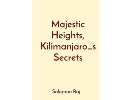 Livro Majestic Heights, Kilimanjaro_s Secrets de Solomon Raj (Inglês)