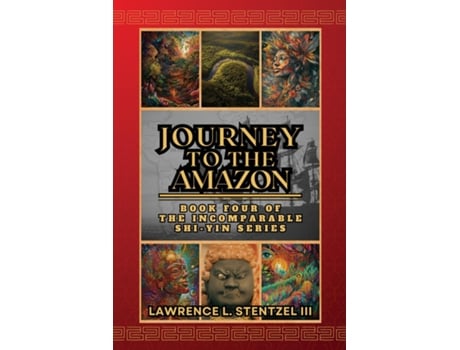 Livro Journey to the Amazon Book Four of The Incomparable Shi-yin Series de Lawrence Stentzel III (Inglês)