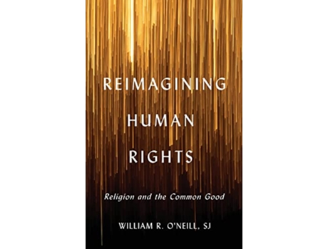 Livro Reimagining Human Rights de William O'Neill e William R O'Neill (Inglês - Capa Dura)