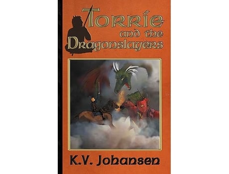 Livro Torrie and the Dragonslayers de KV Johansen (Inglês)