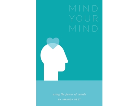 Livro Mind Your Mind Using The Power Of Words De Amanda Peet (inglês)