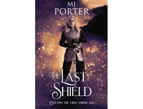 Livro The Last Shield England The First Viking Age de MJ Porter (Inglês)
