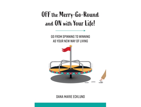 Livro Off the Merry-Go-Round and On With Your Life de Dana Marie Ecklund (Inglês)