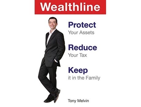 Livro Wealthline Protect Your Assets Reduce Your Tax Keep It in the Family de Tony Melvin (Inglês)