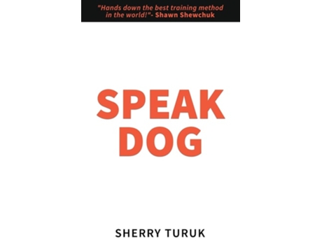 Livro Speak Dog The 5 Proven Steps To A Great Dog De Sherry Turuk (inglês)