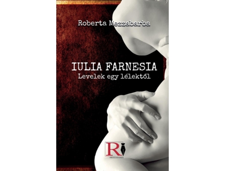 Livro GIULIA FARNESIA - Bir Ruhtan Mektuplar - Gerçek Bir Giulia Farnese Hikayesi de Roberta Mezzabarba (Inglês)