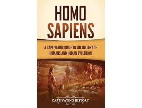 Livro Homo Sapiens A Captivating Guide to the History of Humans and Human Evolution de Captivating History (Inglês - Capa Dura)