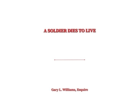 Livro A Soldier Dies to Live de Esquire Gary L Williams (Inglês - Capa Dura)
