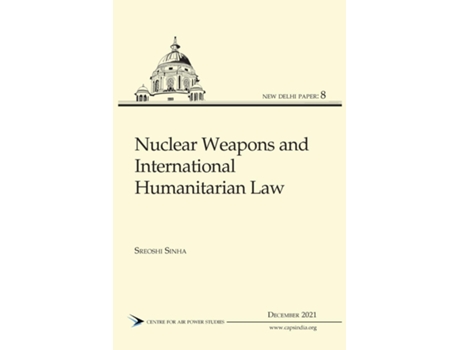 Livro Nuclear Weapons And International Humanitarian Law De Sreoshi Sinha (inglês)