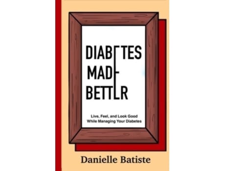 Livro Diabetes Made Better Danielle M Batiste (Inglês)