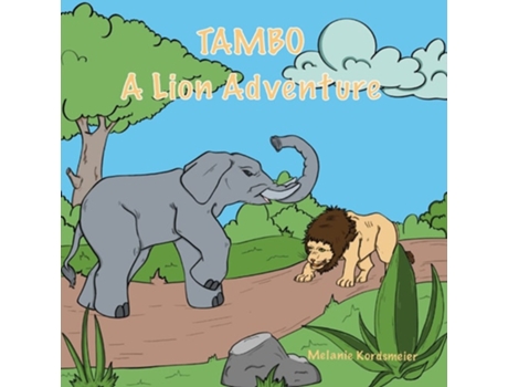 Livro Tambo A Lion Adventure De Melanie Kordsmeier (inglês)