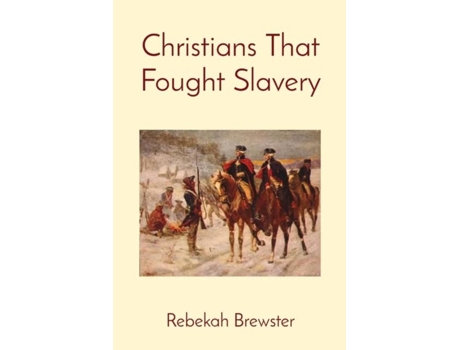 Livro Christians That Fought Slavery de Rebekah Brewster (Inglês)