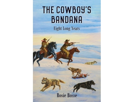 Livro The Cowboys Bandana Eight Long Years de Rosie Bosse (Inglês)