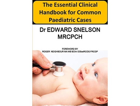Livro The Essential Clinical Handbook for Common Paediatric Cases de Edward Snelson (Inglês)