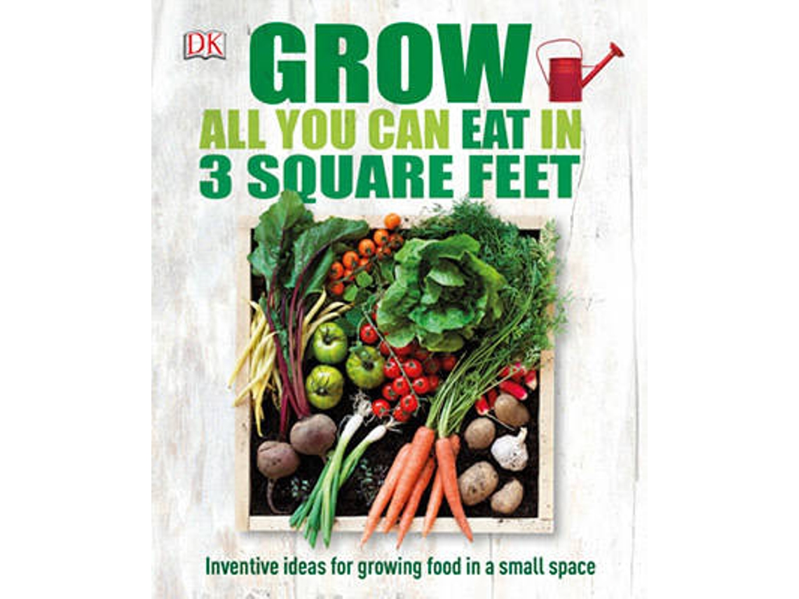 Livro Grow All You Can Eat In Three Square Feet de Grow All You Can Eat In Three Square Fee (Inglês - Capa Dura)