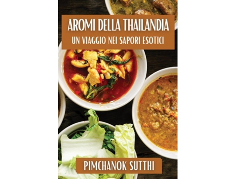 Livro Aromi della Thailandia Un Viaggio nei Sapori Esotici de Pimchanok Sutthi (Inglês)