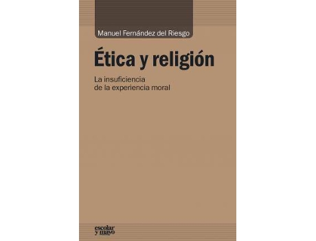 Livro Ética y religión : la insuficiencia de la experiencia moral de Manuel Fernández Del Riesgo (Espanhol)
