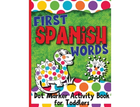 Livro First Spanish Words Dot Marker Activity Book For Toddlers De Jocky Books (inglês)