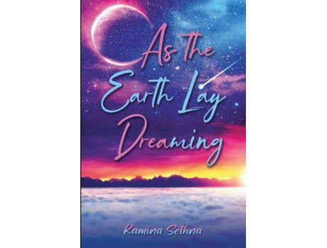 Livro As the Earth Lay Dreaming de Kamina Sethna (Inglês)