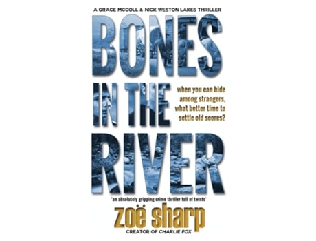 Livro Bones In The River Csi Grace Mccoll Amp Detective Nick Weston Lakes Crime Thriller Book 2 De Zoe Sharp (inglês)