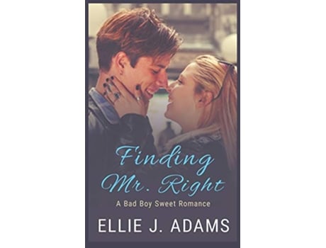 Livro Finding Mr Right A Bad Boy Sweet Romance New Adult Sweet Romance Series de Ellie J Adams (Inglês)