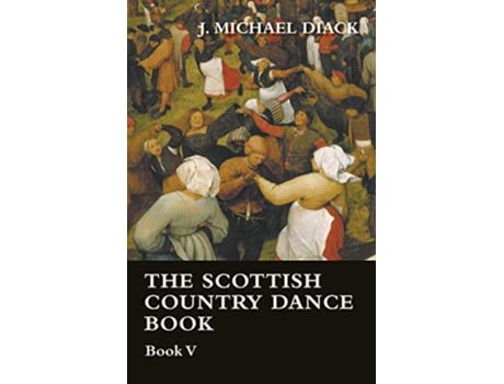 Livro The Scottish Country Dance Book Book V de J Michael Diack (Inglês)