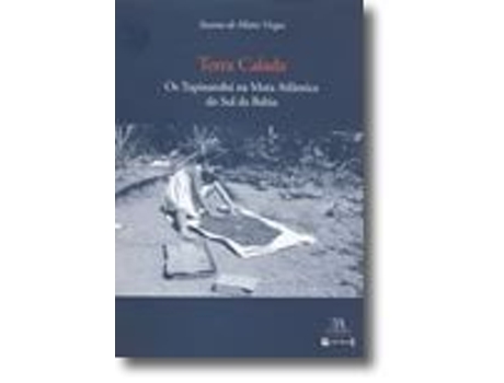 Livro Terra Calada - Os Tupinambá na Mata Atlântica do Sul da Bahia de Susana de Matos Viegas .