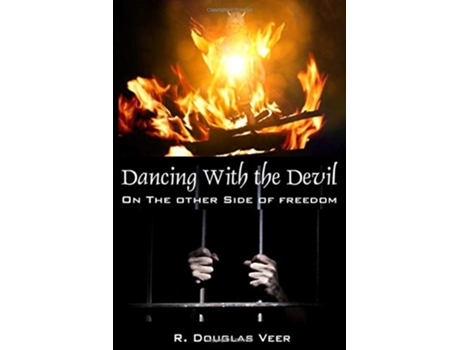 Livro Dancing With The Devil On The Other Side Of freedom de R Douglas Veer (Inglês)