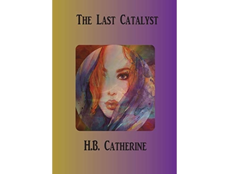 Livro The Last Catalyst de H B Catherine (Inglês)