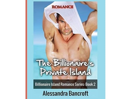 Livro Romance The Billionaires Private Island De Alessandra Bancroft (inglês)
