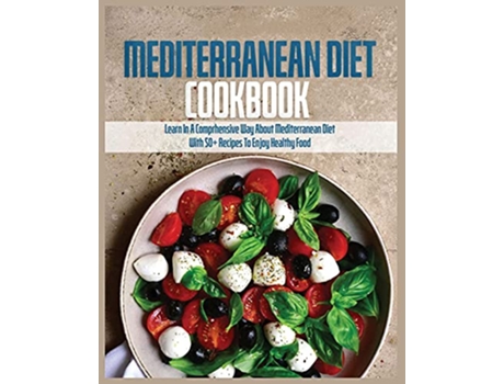 Livro Mediterranean Diet Cookbook Learn in a Comprehensive Way About Mediterranean Diet de Ramona Eland (Inglês)