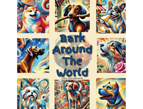 Livro Bark Around the World de Cara Garrabrants (Inglês)