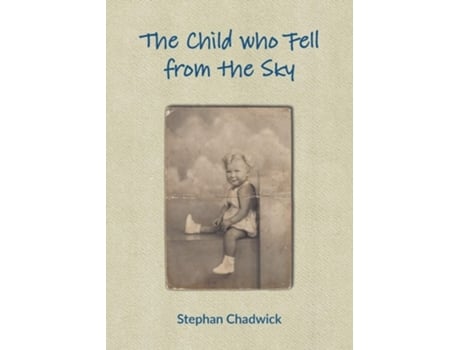 Livro The Child Who Fell From The Sky De Stephan Chadwick (inglês)