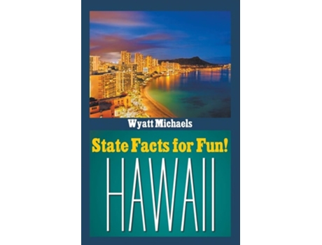 Livro State Facts For Fun! Hawaii De Wyatt Michaels (inglês)